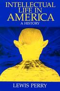Intellectual Life in America A History cover