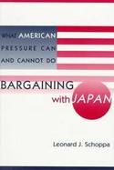 Bargaining With Japan What American Pressure Can and Cannot Do cover