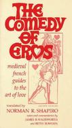 The Comedy of Eros Medieval French Guides to the Art of Love cover