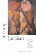 Interim Judaism Jewish Thought in a Century of Crisis cover