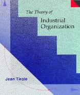 The Theory of Industrial Organization cover