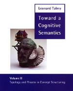 Toward a Cognitive Semantics Typology and Process in Concept Structuring (volume2) cover