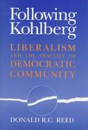 Following Kohlberg Liberalism and the Practice of Democratic Community cover