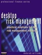 Desktop Risk Management Practical Solutions for the Risk Management Industry cover
