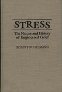 Stress The Nature and History of Engineered Grief cover
