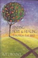 Finding Hope and Healing Through the Bible cover