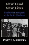 New Land New Lives Scandinavian Immigrants to the Pacific Northwest cover