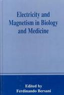 Electricity and Magnetism in Biology and Medicine cover