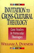 Invitation to Cross-Cultural Theology Case Studies in Vernacular Theologies cover