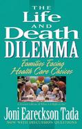 The Life and Death Dilemma Families Facing Health Care Choices cover