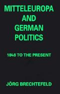 Mitteleuropa and German Politics 1848 To the Present cover