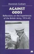 Against Odds Reflections on the Experiences of the British Army, 1914-45 cover