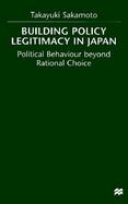 Building Policy Legitimacy in Japan: Political Behaviour Beyond Rational Choice cover