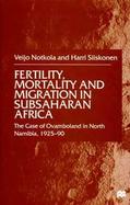 Fertility, Mortality and Migration in Subsaharan Africa: The Case of Ovamboland in North Namibia, 1925-90 cover