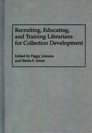 Recruiting, Educating, and Training Librarians for Collection Development cover