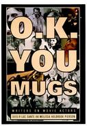O.K. You Mugs: Writers on Movie Actors cover