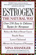 Estrogen The Natural Way  Over 250 Easy and Delicious Recipes for Menopause cover