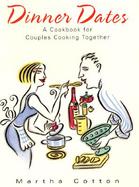Dinner Dates: A Cookbook for Couples Cooking Together cover