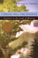 I Could Tell You Stories Sojourns in the Land of Memory cover