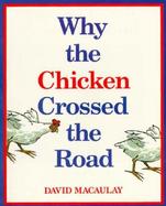 Why the Chicken Crossed the Road cover