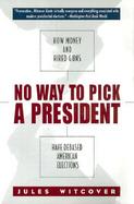 No Way to Pick a President cover