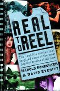 For Reel: The Real-Life Stories That Inspired Some of the Most Popular Movies of All Time cover