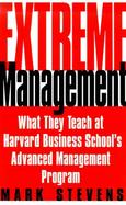 Extreme Management: What They Teach You at Harvard Business School's Advanced Management Program cover