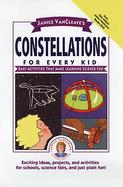 Janice VanCleave's Constellations for Every Kid: Easy Activities that Make Learning Science Fun cover