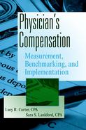 Physician's Compensation Measurement, Benchmarking, and Implementation cover