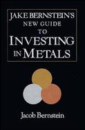 Jake Bernstein's New Guide to Investing in Metals cover