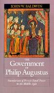 The Government of Philip Augustus Foundations of French Royal Power in the Middle Ages cover