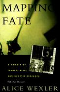 Mapping Fate A Memoir of Family, Risk, and Genetic Research cover