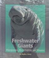 Freshwater Giants Hippopotamus, River Dolphins, and Manatees cover