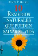 10 Remedios Naturales Que Pueden Salvar Su Vida/Ten Natural Remedies That Can Save Your Life cover
