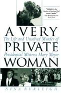 A Very Private Woman The Life and Unsolved Murder of Presidential Mistress Mary Meyer cover