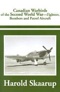 Canadian Warbirds of the Second World War Fighters, Bombers and Patrol Aircraft cover