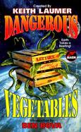 Dangerous Vegetables cover