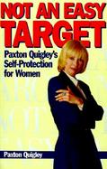 Not an Easy Target Paxton Quigley's Self-Protection for Women cover