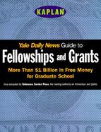 Yale Daily News Guide to Fellowships and Grants: The Staff of the Yale Daily News cover