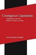 Contagious Capitalism Globalization And The Politics Of Labor In China cover