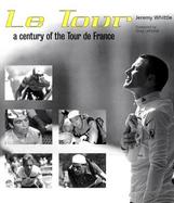 Le Tour A Century of the Tour De France cover