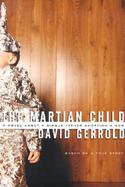 The Martian Child A Novel About a Single Father Adopting a Son cover