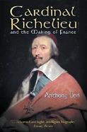Cardinal Richelieu: And the Making of France cover