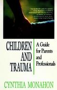 Children and Trauma A Guide for Parents and Professionals cover