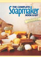 The Complete Soapkmaker Book & Kit cover