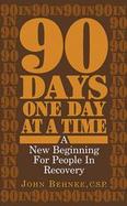 90 Days, One Day at a Time A New Beginning for People in Recovery cover