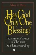 Has God Only One Blessing? Judaism As a Source of Christian Self-Understanding cover