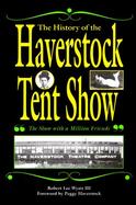 The History of the Haverstock Tent Show The Show With a Million Friends cover