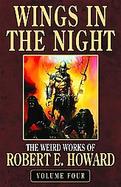 Robert E. Howard's Wings in the Night The Weird Works of Robert E. Howard (volume4) cover