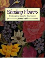 Shading Flowers The Complete Guide for Rug Hookers cover